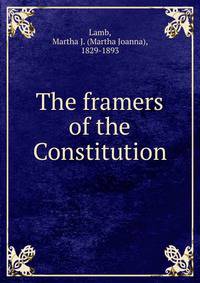 The framers of the Constitution