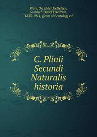 C. Plinii Secundi Naturalis historia