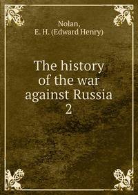 The history of the war against Russia. 2