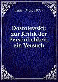 Dostojewski; zur Kritik der Personlichkeit, ein Versuch