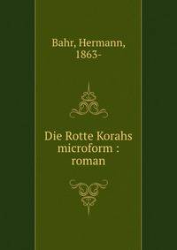 Die Rotte Korahs microform : roman