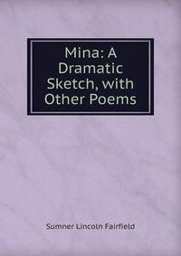 Mina: A Dramatic Sketch, with Other Poems