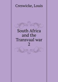 South Africa and the Transvaal war. 2