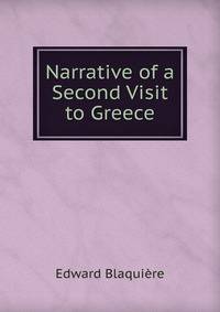Narrative of a Second Visit to Greece