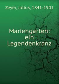 Mariengarten: ein Legendenkranz