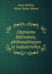 Opinions litteraires, philosophiques et industrielles