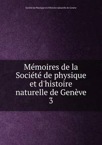 M?moires de la Soci?t? de physique et d'histoire naturelle de Gen?ve