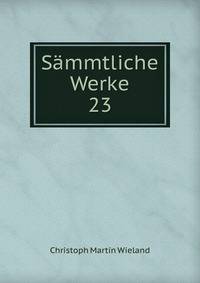 Smmtliche Werke. 23