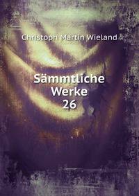 Smmtliche Werke. 26
