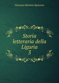 Storia letteraria della Liguria. 3
