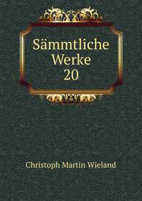 Smmtliche Werke. 20