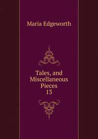 Tales, and Miscellaneous Pieces. 13