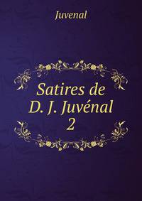 Satires de D. J. Juvnal. 2