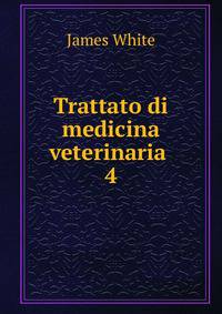 Trattato di medicina veterinaria .. 4