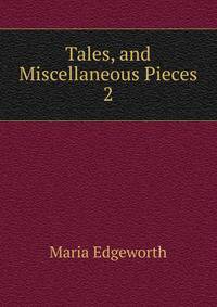 Tales, and Miscellaneous Pieces. 2