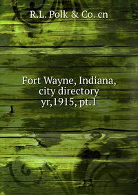 Fort Wayne, Indiana, city directory. yr,1915, pt.1