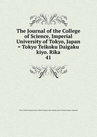 The Journal of the College of Science, Imperial University of Tokyo, Japan = Tokyo Teikoku Daigaku kiyo. Rika. 41