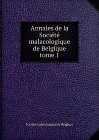 Annales de la Socit malacologique de Belgique. tome 1
