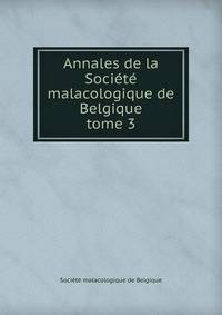 Annales de la Socit malacologique de Belgique. tome 3