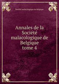 Annales de la Socit malacologique de Belgique. tome 4