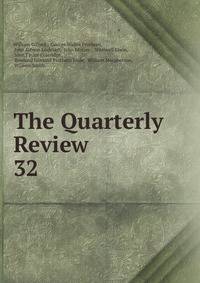 The Quarterly Review. 32