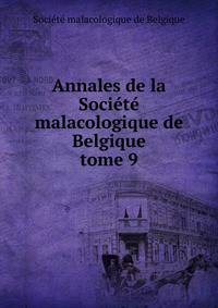 Annales de la Socit malacologique de Belgique. tome 9