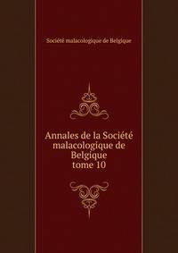 Annales de la Socit malacologique de Belgique. tome 10