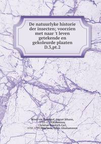 De natuurlyke historie der insecten; voorzien met naar `t leven getekende en gekoleurde plaaten. D.3,pt.2