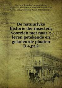De natuurlyke historie der insecten; voorzien met naar `t leven getekende en gekoleurde plaaten. D.4,pt.2