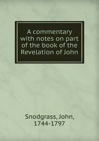 A commentary with notes on part of the book of the Revelation of John
