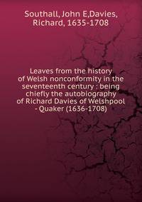 Leaves from the history of Welsh nonconformity in the seventeenth century : being chiefly the autobiography of Richard Davies of Welshpool - Quaker (1636-1708)