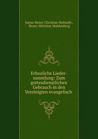 Erbauliche Lieder-sammlung: Zum gottesdienstlichen Gebrauch in den Vereinigten evangelisch .