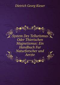 System Des Tellurismus Oder Thierischen Magnetismus: Ein Handbuch Fur Naturforscher und Aerzte