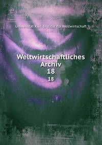 Weltwirtschaftliches Archiv. 18