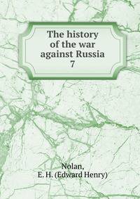 The history of the war against Russia. 7