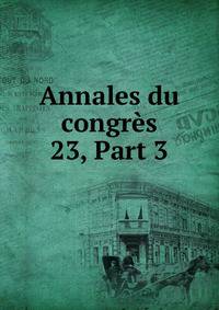 Annales du congrs. 23, Part 3