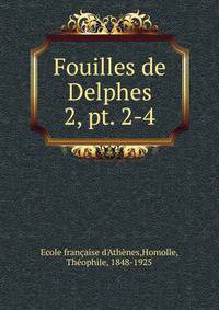 Fouilles de Delphes. 2, pt. 2-4