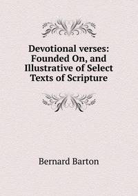 Devotional verses: Founded On, and Illustrative of Select Texts of Scripture