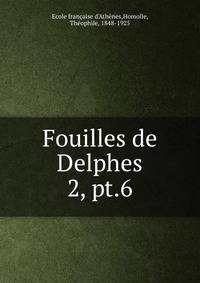 Fouilles de Delphes. 2, pt.6