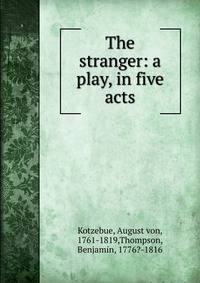The stranger: a play, in five acts