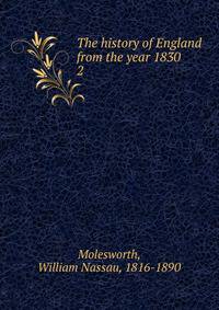 The history of England from the year 1830.. 2