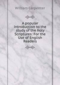 A popular introduction to the study of the holy Scriptures: For the Use of English Readers