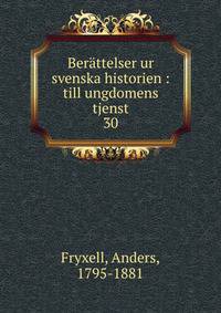 Berttelser ur svenska historien : till ungdomens tjenst. 30