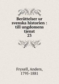 Berttelser ur svenska historien : till ungdomens tjenst. 23