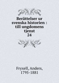 Berttelser ur svenska historien : till ungdomens tjenst. 24
