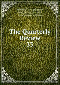 The Quarterly Review. 33