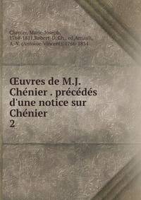 ?uvres de M.J. Che?nier . pre?ce?de?s d'une notice sur Che?nier