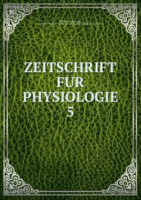 ZEITSCHRIFT FUR PHYSIOLOGIE. 5