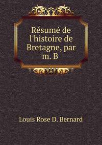 R?sum? de l'histoire de Bretagne, par m. B .