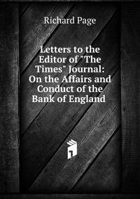 Letters to the Editor of "The Times" Journal: On the Affairs and Conduct of the Bank of England .